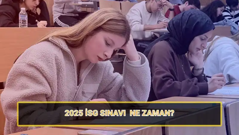 2025 İSG Sınavı Tarihleri ve Başvuru Süreçleri Açıkladı!