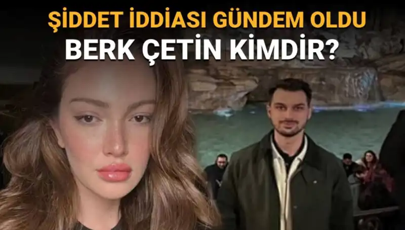 Danla Bilic'in Eski Sevgilisi Berk Çetin: Şiddet İddiaları ve Sıra Dışı Hayatı