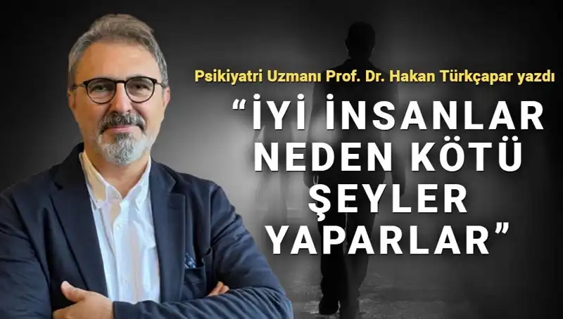 İyi İnsanların Kötü Şeyler Yapma Nedenleri Üzerine Derinlemesine Bir İnceleme
