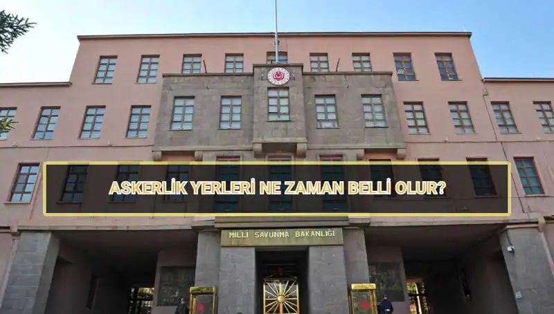 2025 Mayıs Celbi Askerlik Yerleri ve MSB Sınıflandırma Sonuçları Açıklandı mı?
