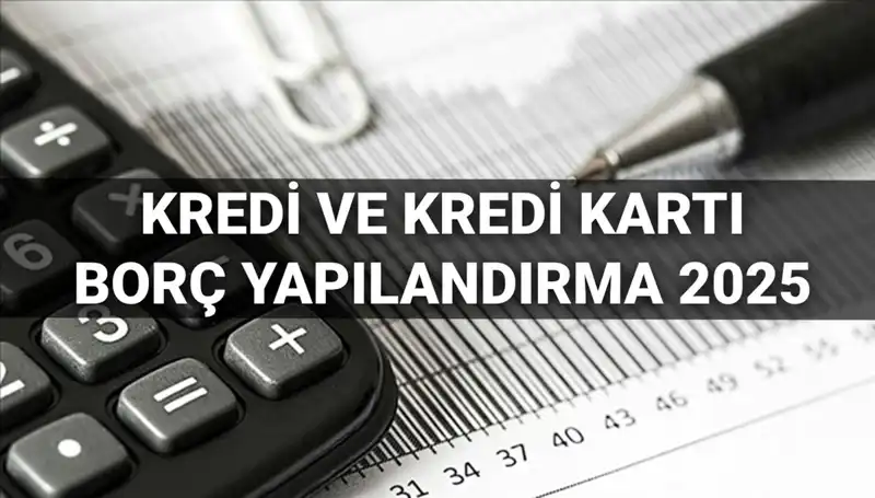 2025’te Kredi Borcu Yapılandırma Başvurularını Kaçırmayın: Adım Adım Rehber