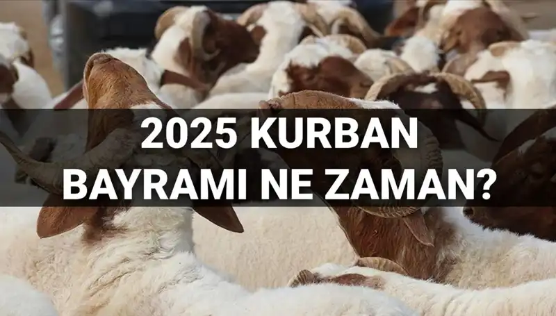Kurban Bayramı 2025’te Ne Zaman? Tatil Süresi 9 Gün Olacak mı?