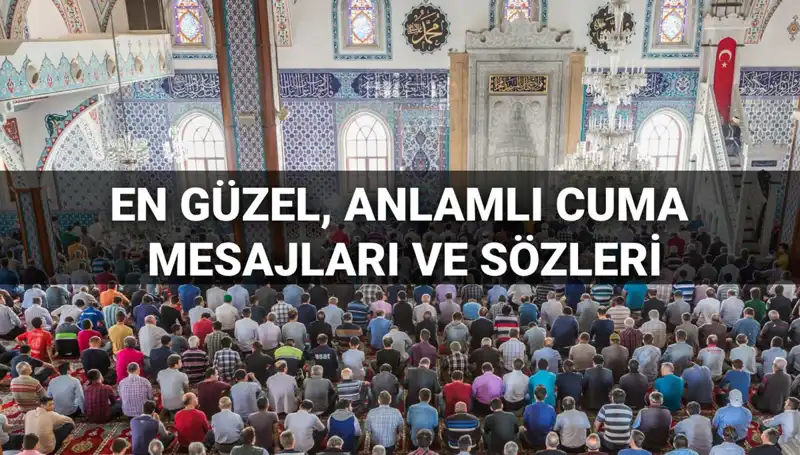 2025 Cuma Mesajları: Dostlarınızı Etkileyen Anlamlı Sözler