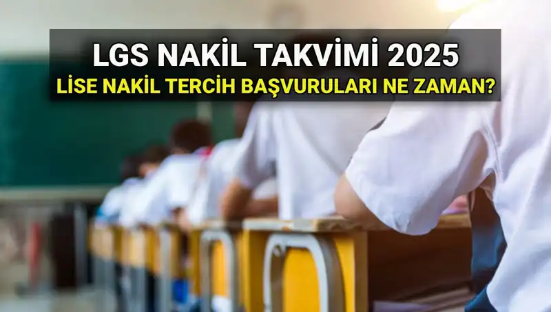 2025 LGS İçin Lise Nakil Süreci: Tüm Detaylar ve Tarihler