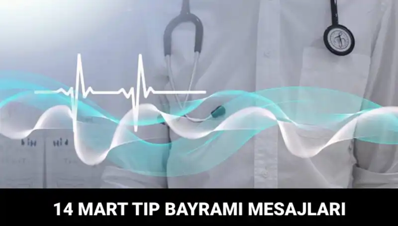 14 Mart Tıp Bayramı'nda Doktorlar ve Hemşirelere Anlamlı Mesajlar