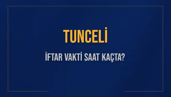 Tunceli'de İftar Vakti: 5 Mart 2025 Akşam Ezanı Saati Nedir?