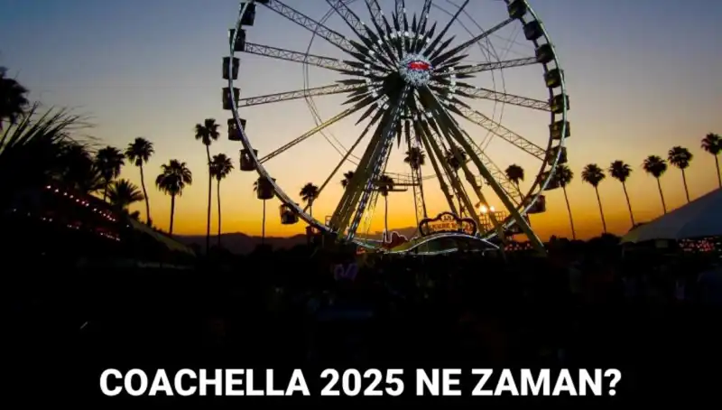 Coachella 2025: Dünya'nın En Ünlü Müzik Festivali Geri Dönüyor!