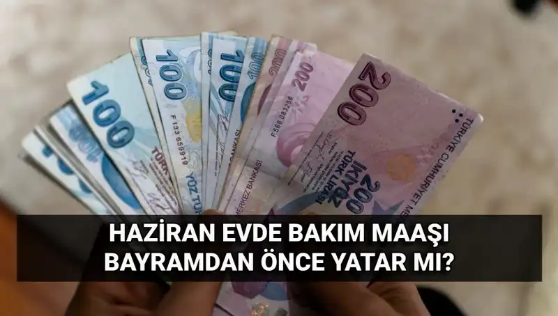 Evde Bakım Maaşı Bayram Öncesi Ne Zaman Hesaplara Geçti?