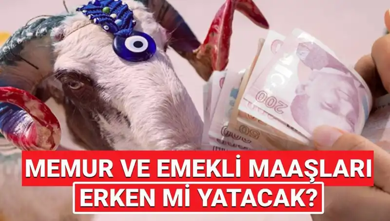 Bayram Öncesi Emekli ve Memur Maaşları Yatar mı? 2025 Planı