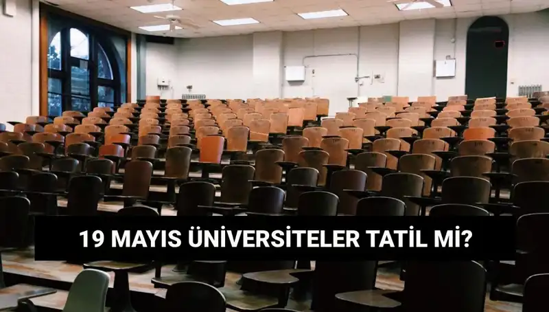 19 Mayıs’ta Üniversiteler Tatil mi? Devlet ve Özel Kurumlar Ne Yapacak?