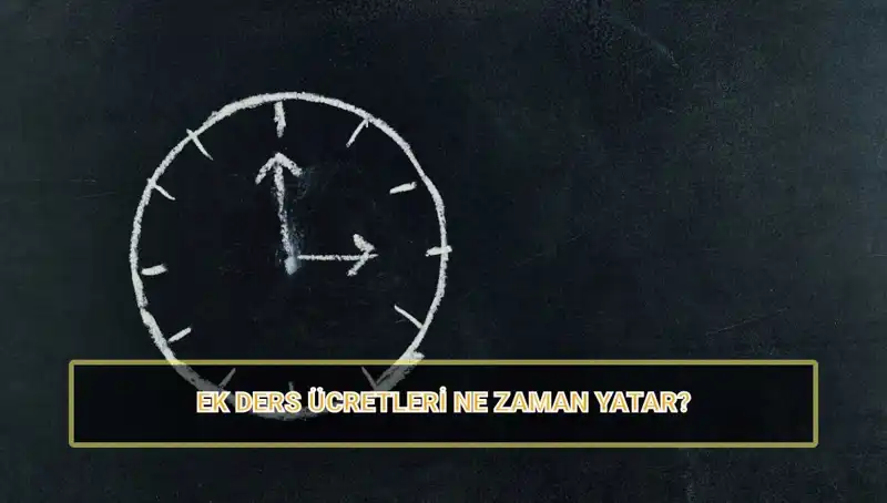 2025 Öğretmenlerin Ek Ders Ücretleri: Yatırılma Tarihleri ve Miktarları